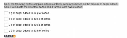 *TIMED PLEASE HELP!* Rank the following coffee samples in terms of likely sweetness based on the amo
