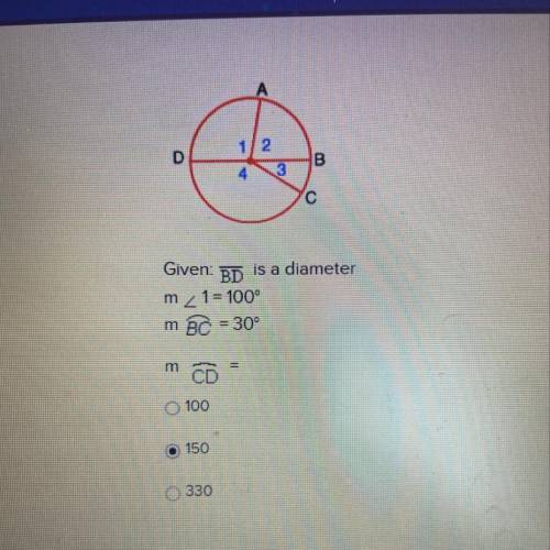 Given: BD is a diameter m 1= 100° m BC = 30° m CD = 100 150 330
