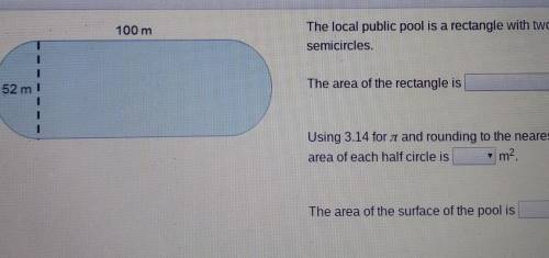 The local public pool is a rectangle with twosemicircles.The area of the rectangle is. ? Using 3.14