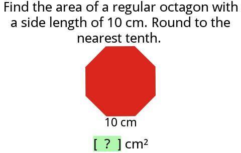 Find the area of a regular octagon with a side length of 10 cm. Round to the nearest tenth.