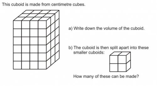 This cuboid is made from centimetres cubes write down the volume of the cuboid using the image below