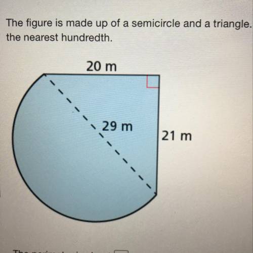 The figure is made up of a semicircle and a triangle. Find the perimeter. Round your answer to the n