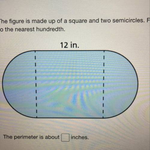 The figure is made up of a square and two semicircles. Find the perimeter. Round your answer to the