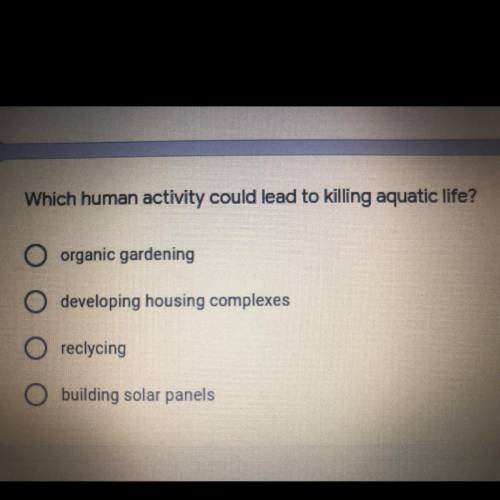 Which human activity could lead to killing aquatic life?