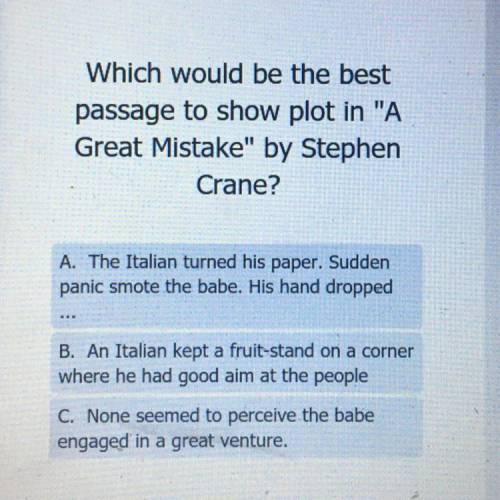 Which would be the best passage to show plot in “a great mistake” by stephen crane?