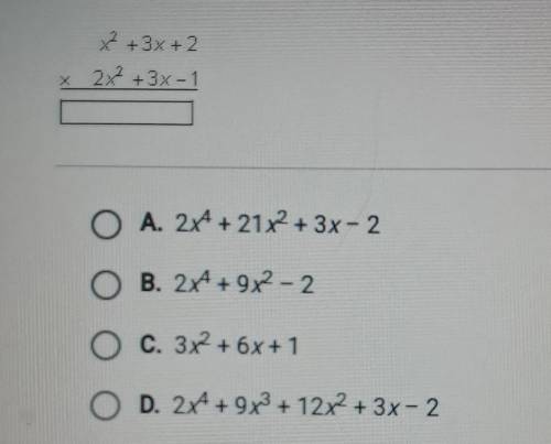 A. 2x4 + 21x2 +3x -2B. 2x4 + 9x2 -2C. 3x2 + 6x+ 1 D. 2x4 + 9x3 +12x2 + 3x -2