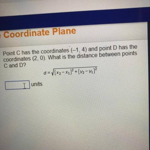 Point c has the coordinates (-1,4) and point D has coordinates (2,0). What it the distance between p