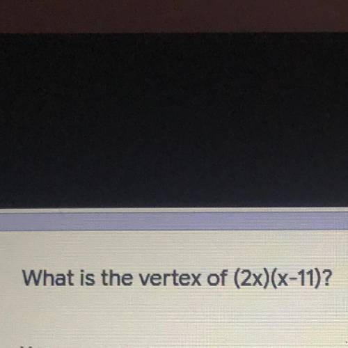 What is the vertex of (2x)(x-11)
