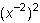 Which could be the first step in simplifying this expression? Check all that apply.(x^3x^-6)^2 answe