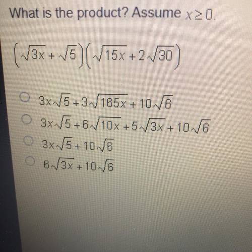 What is the product? Assume x > 0 (sqrt 3x + sqrt 5) (sqrt 15x + 2 sqrt 30)