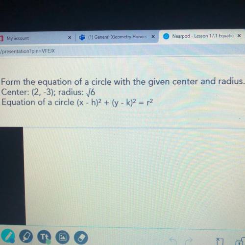 Form the equation of a circle with the given center and radius. Center: (2, -3); radius: square root