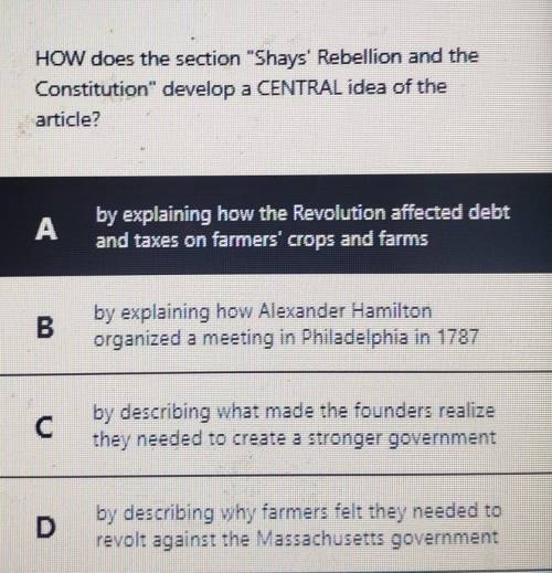 HOW does the section Shays Rebellion and the Constitution develop a CENTRAL idea of the article?