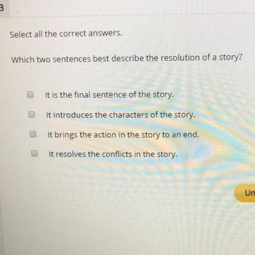 Which two sentences best describe the resolution of a story? It is the final sentence of the story.