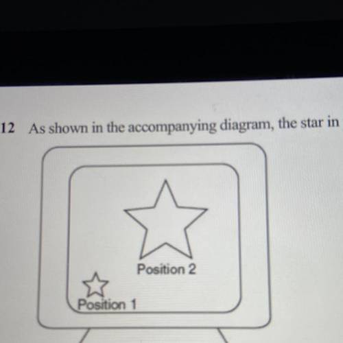 12 As shown in the accompanying diagram, the star in position 1 on a computer screen transforms to t