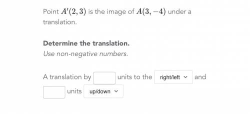 Point A' (2,3) is the image of A(3,-4) is under a translation.  Determine the translation. (Use non