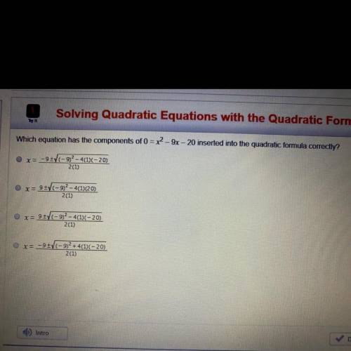 Which equation has the components of 0= x ² - 9x - 20 inserted into the quadratic formula correctly