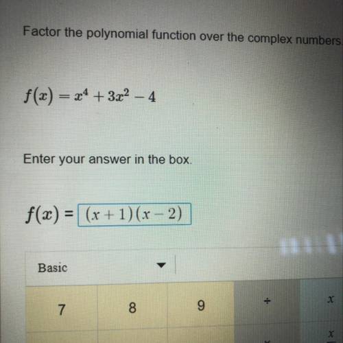 Factor the polynomial function over the complex numbers. Can someone please check my work I don’t th
