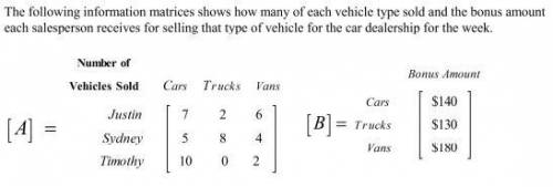 70 POINTS FOR CORRECT ANSWER. Use the following matrices to answer the questions below. Make sure yo