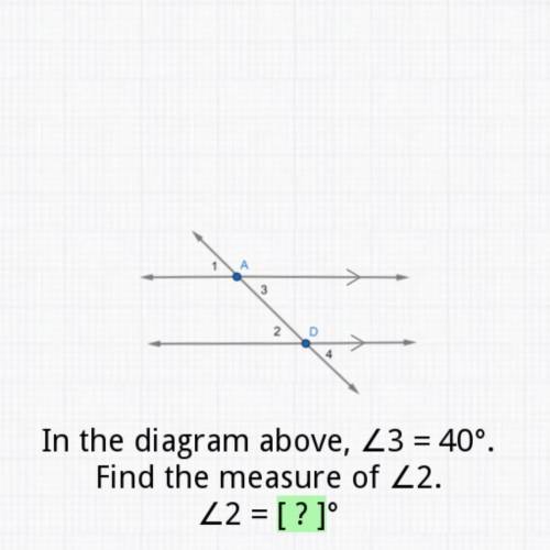 In the diagram above, angle 3 is 40 degrees. Find the measure of angle 2.