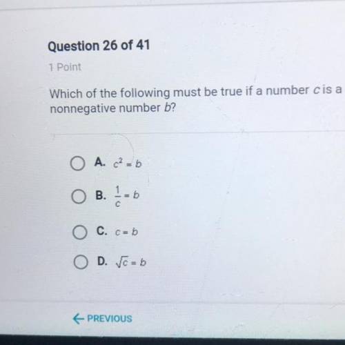 Which of the following must be true if a number c is a square root of a nonnegative number b?