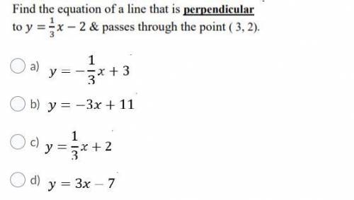 Find the equation of a line that is PERPENDICULAR to y = 1/3 x -2 & passes through the point ( 3