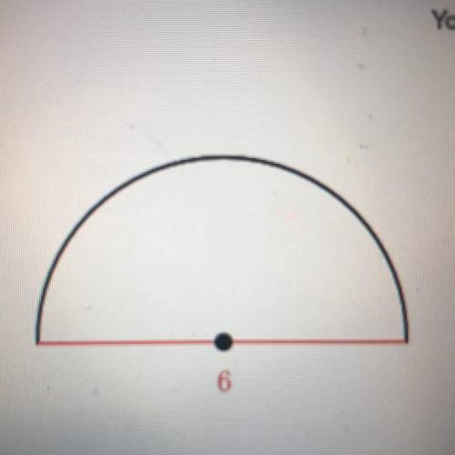 Find the area of the semicircle. Either enter an exact answer in terms of or use 3.14 for and enter