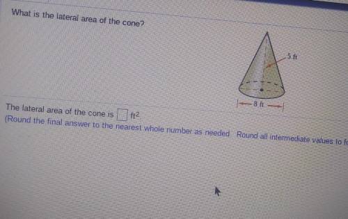 What is the lateral area of the cone?The lateral area of the cone is(Round the final answer to the n