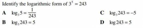 Identify the logarithmic form of 3 to the power of 5 equals 243