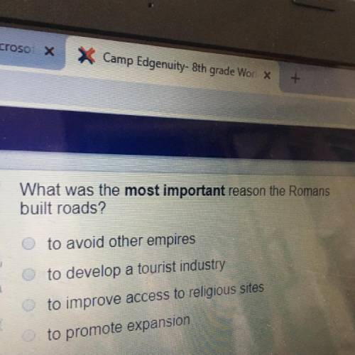 What was the most important reason the romans built roads ?  PLEASE ANSWER ASAP!!!