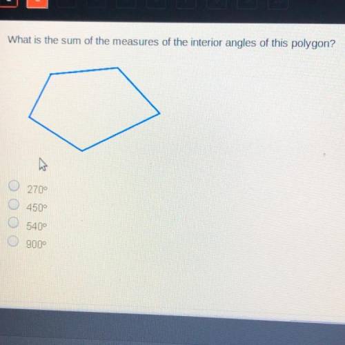 What is the sum of the measures of the interior angles of this polygon? 1. 270 2. 450 3. 540 4. 900