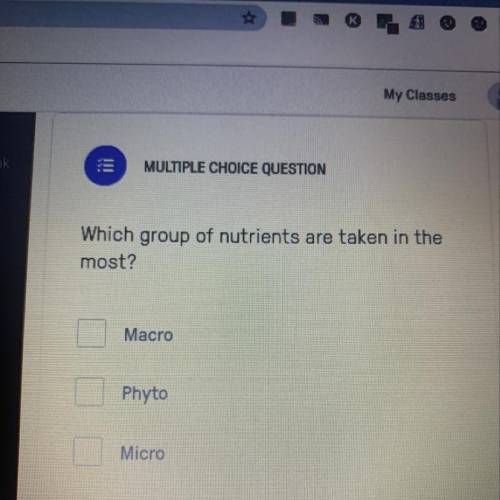 Which group of nutrients are taken in the most? Which one of the options is correct?