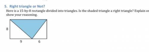 Here is a 15-by-8 rectangle divided into triangles. Is the shaded triangle a right triangle? Explain