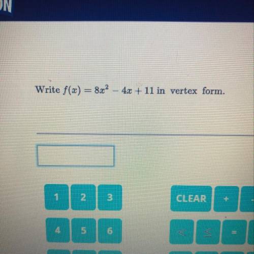 Write f(x) = 8x2 - 4x + 11 in vertex form. And hurry please