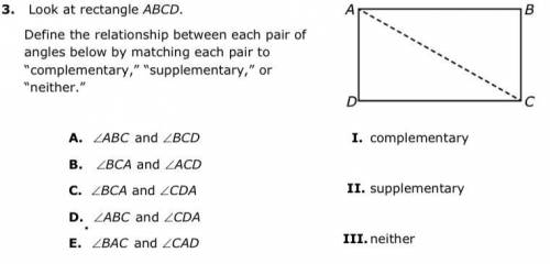 3. Look at rectangle ABCD. Define the relationship between each pair of angles below by matching eac