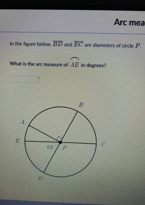 In the figure below BD and EC are diameters of circle P. What is the arc measure of AE in degrees?