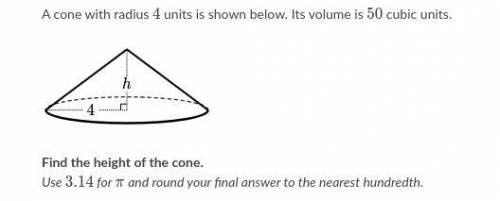 cone with radius 4 units is shown below. Its volume is 50 cubic units. Find the height of the cone.