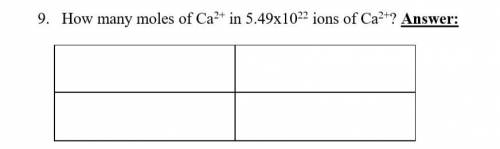 How many moles of Ca2+ in 5.49x1022 ions of Ca2+? Please show work.