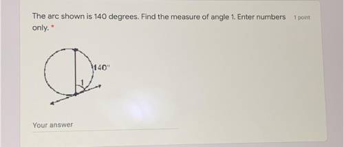 The arc shown is 140 degrees. Find the measure of angle 1.