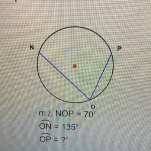 Checking my answer, but how would you solve this? (Will mark for brainliest.) mL NOP = 70° ON = 135°
