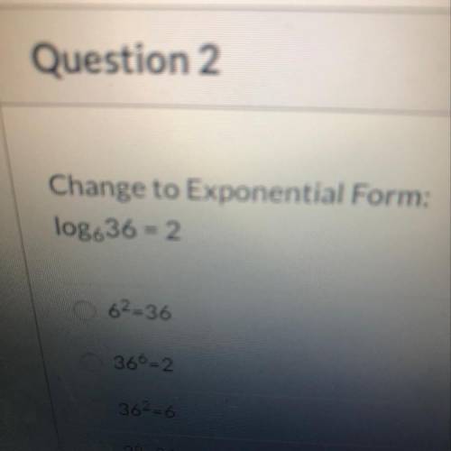 Change to Exponential Form: log6^36 = 2