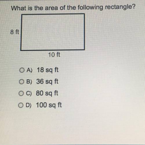 What is the area of the following rectangle? A) 18 sq ft B) 36 sq ft C) 80 sq ft D) 100 sq ft