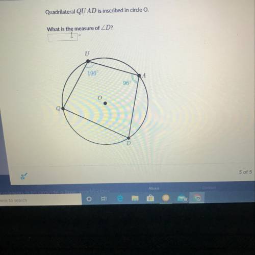 Quadrilateral QUAD is inscribed in circle O what is the measure of D
