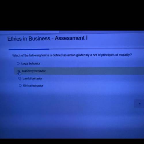 NO results PLUTS Ethics in Business - Assessment ! Which of the following terms is defined as action