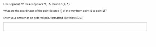 Question 7: Please help. What are the coordinates of the point located 35 of the way from point A to