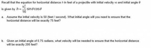 80 points! pls help! Recall that the equation for horizontal distance h in feet of a projectile with