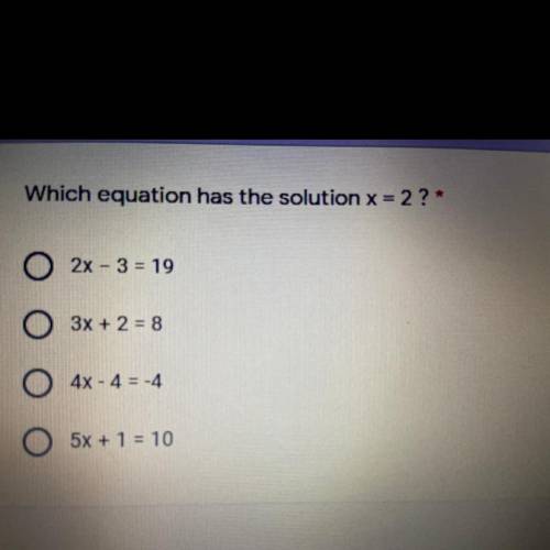 Which equation has the solution x = 2 ?