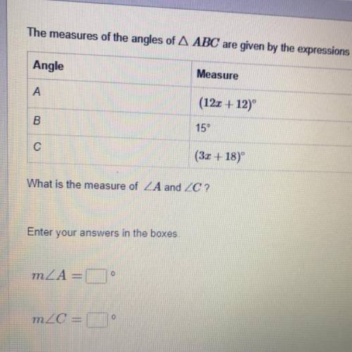 The measures of the angles of A ABC are given by the expressions in the table Angle Measure (12x + 1