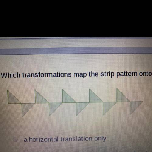 Which transformations map the strip pattern onto itself? A. a horizontal translation only B. a horiz