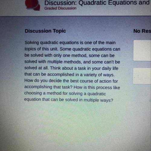 Discussion Topic No Response(s) Solving quadratic equations is one of the main topics of this unit.