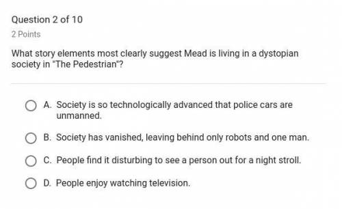 What story elements most clearly suggest that Mead is living an a dystopian society in the pedestria